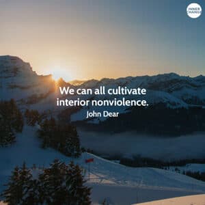 Quote from John Dear We can all cultivate interior nonviolence.