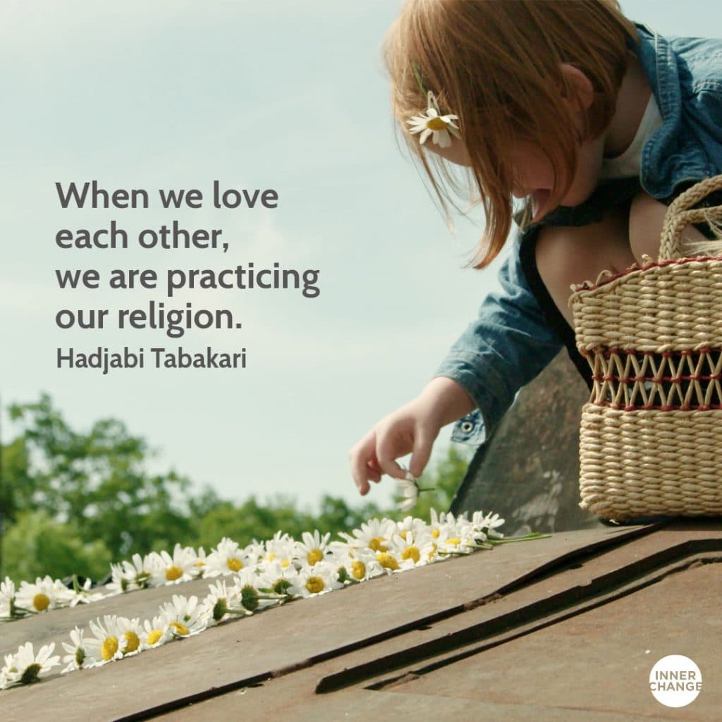 Quote from Hajiya Binta Bakari When we love each other, we are practicing our religion.