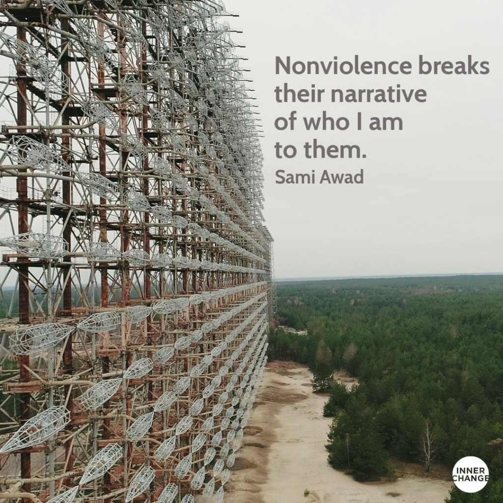 Quote from Sami Awad Nonviolence breaks their narrative of who I am to them.